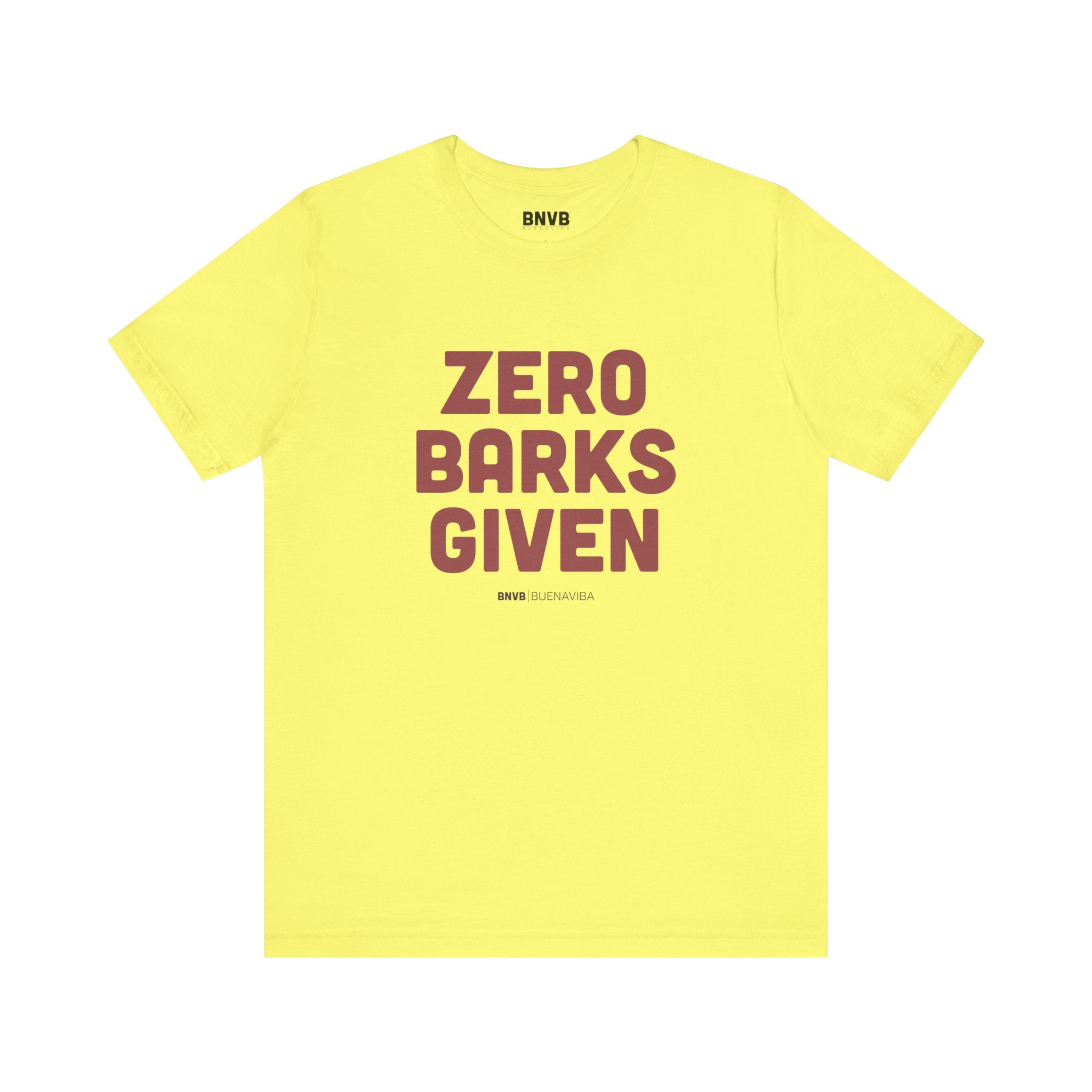 Zero Barks Given Tee | No Worries Dog Lover T-Shirt