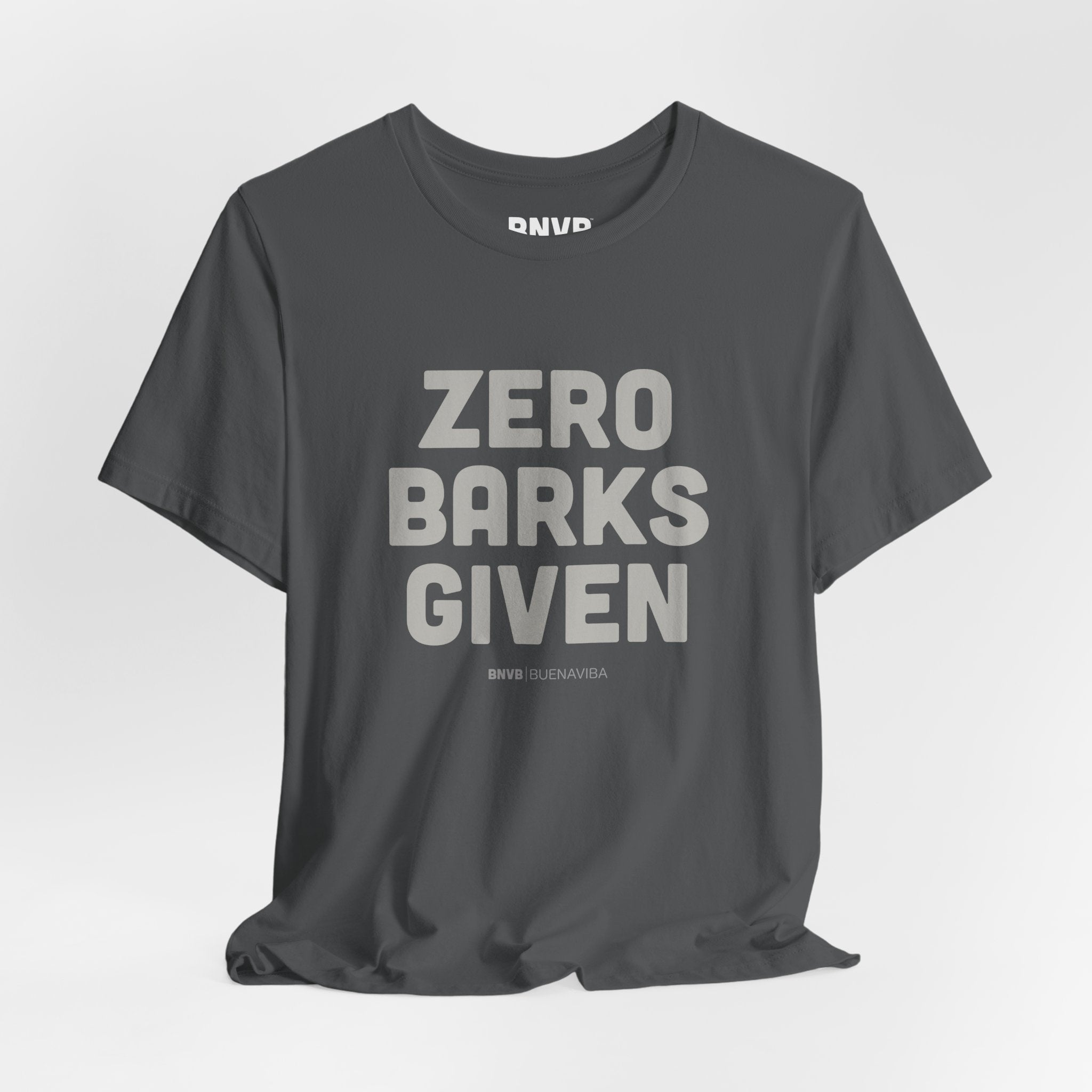 Zero Barks Given Tee | No Worries Dog Lover T-Shirt