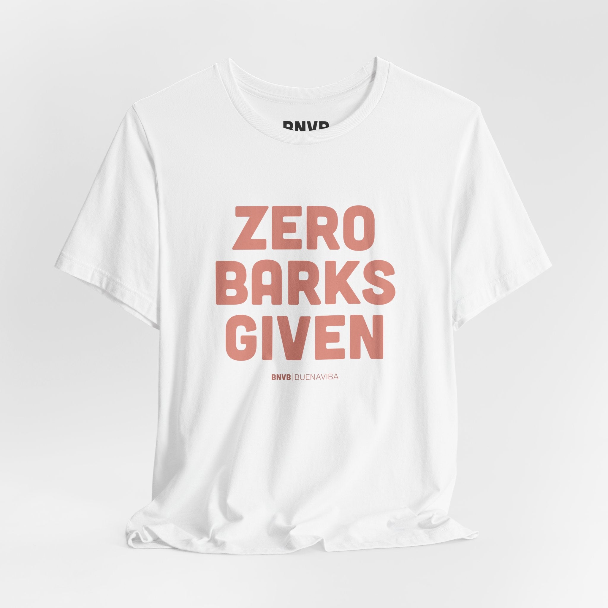Zero Barks Given Tee | No Worries Dog Lover T-Shirt