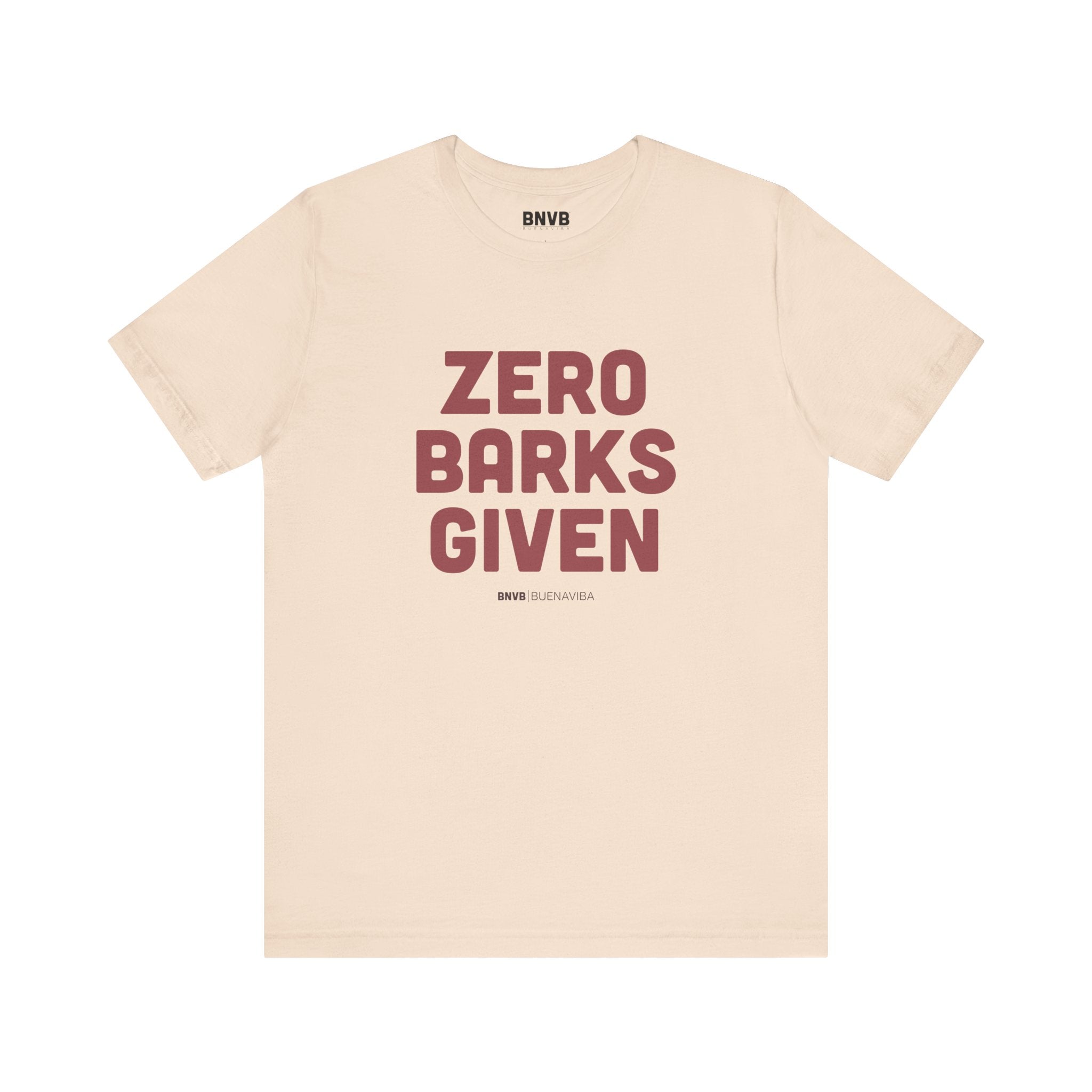 Zero Barks Given Tee | No Worries Dog Lover T-Shirt