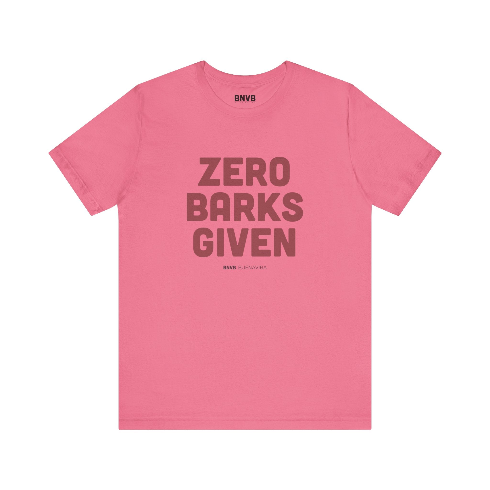 Zero Barks Given Tee | No Worries Dog Lover T-Shirt