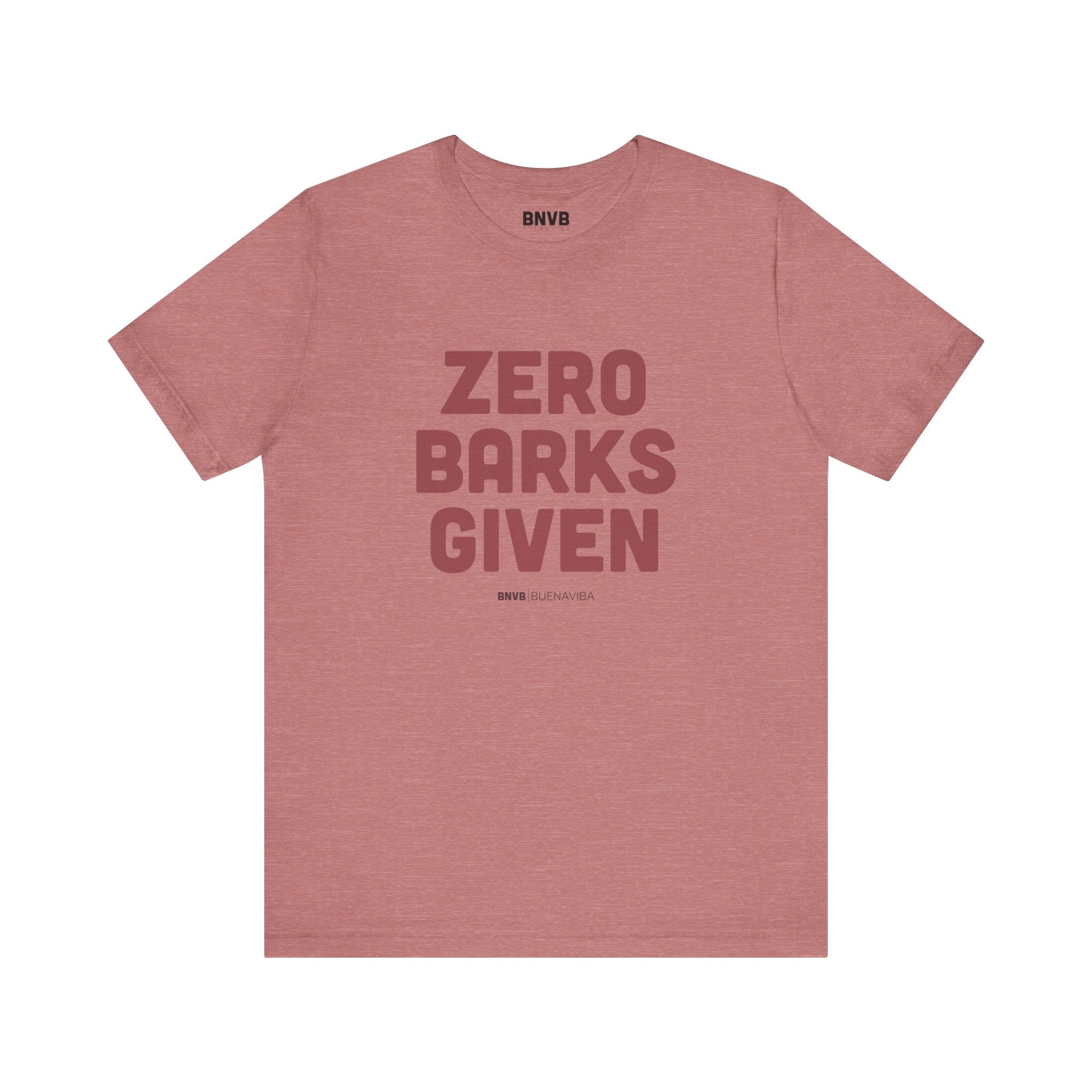 Zero Barks Given Tee | No Worries Dog Lover T-Shirt