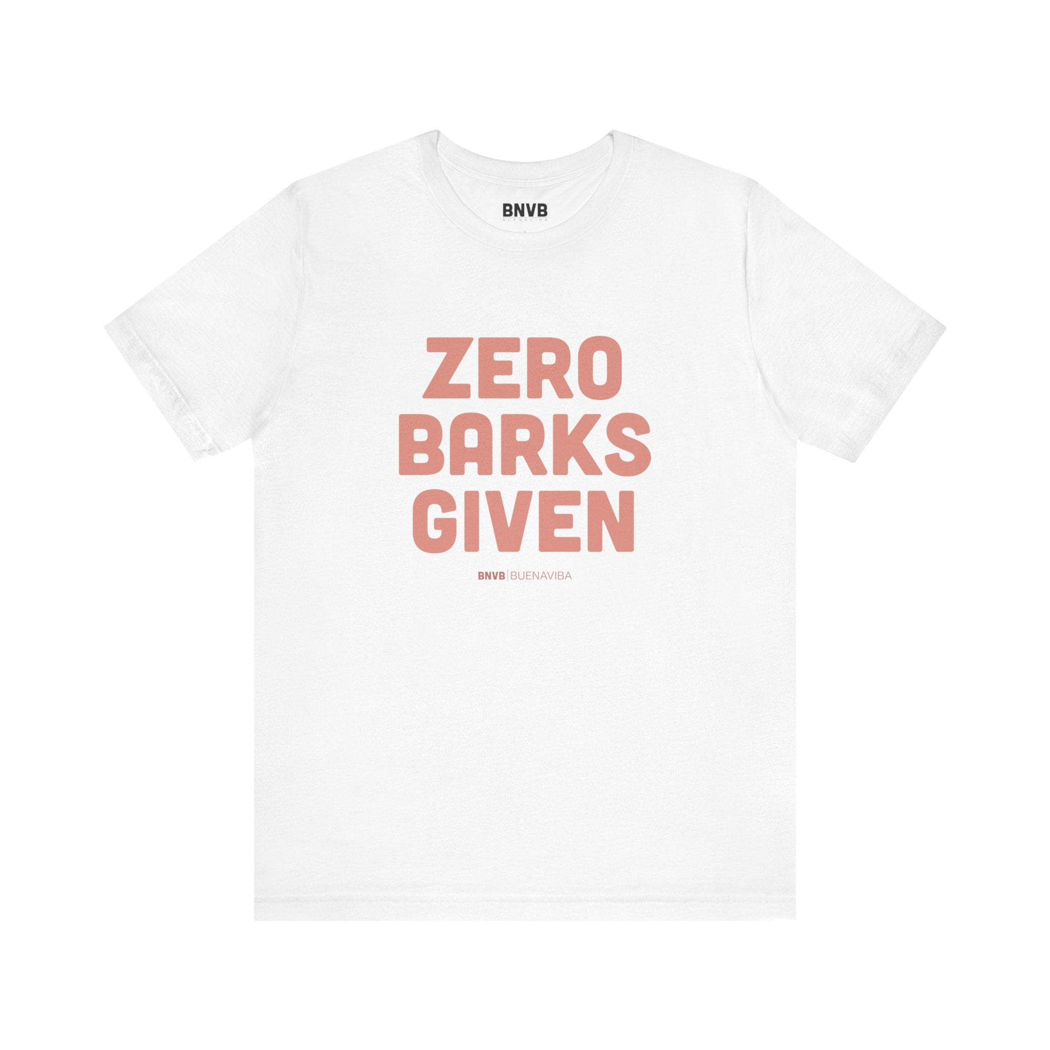 Zero Barks Given Tee | No Worries Dog Lover T-Shirt