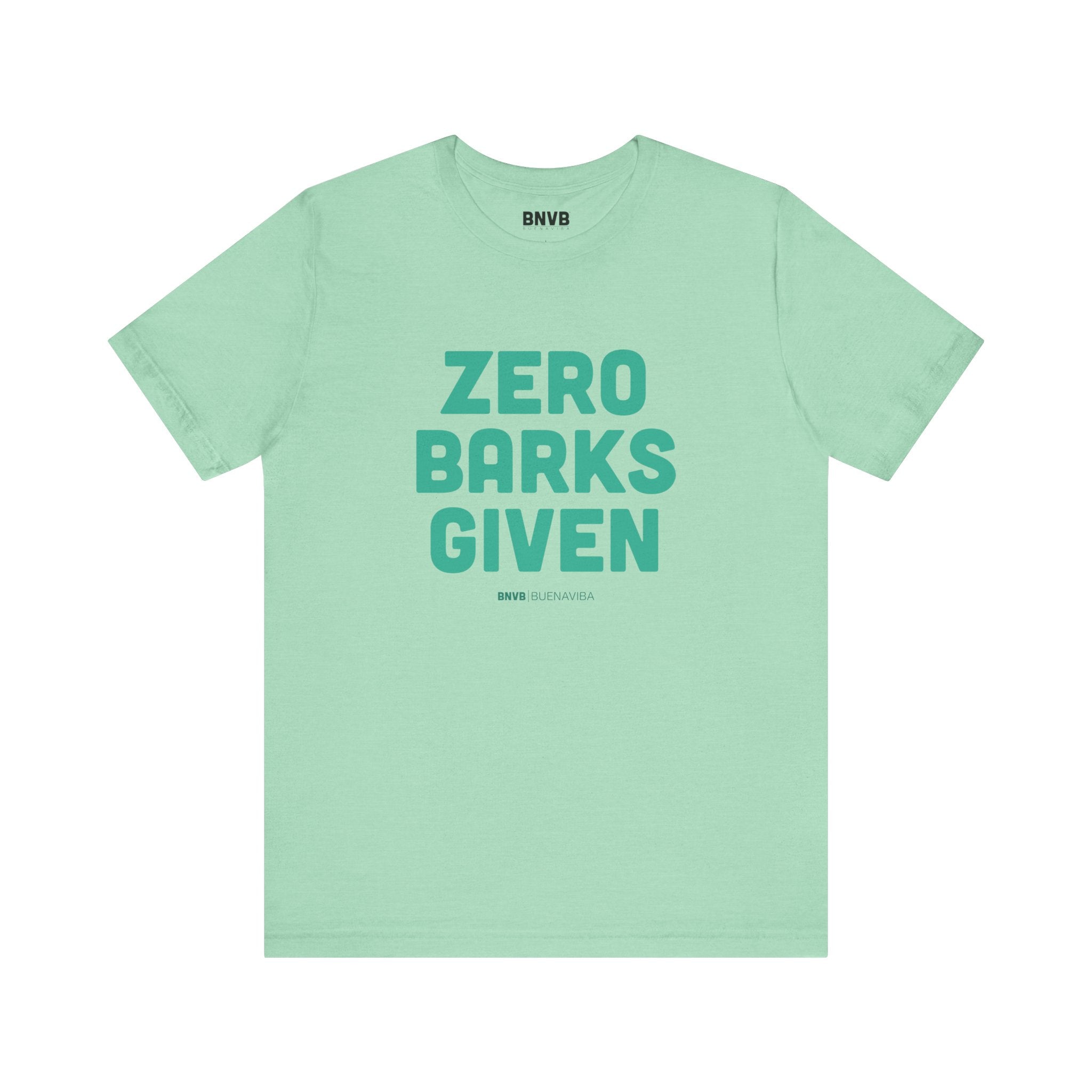Zero Barks Given Tee | No Worries Dog Lover T-Shirt
