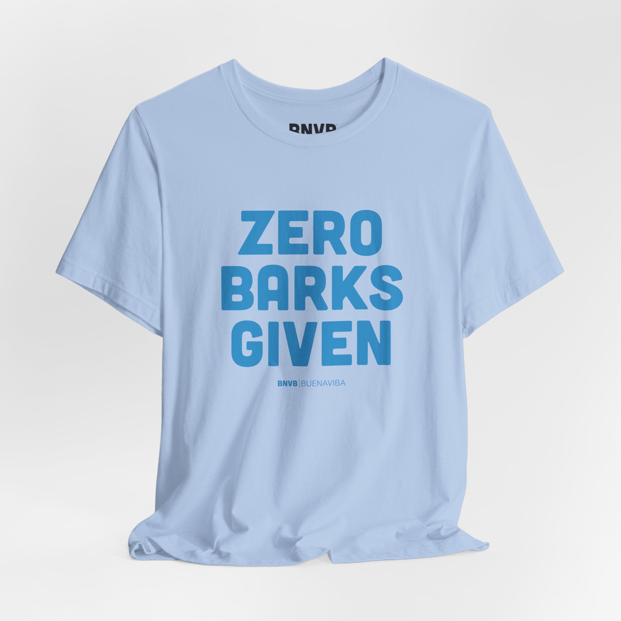 Zero Barks Given Tee | No Worries Dog Lover T-Shirt