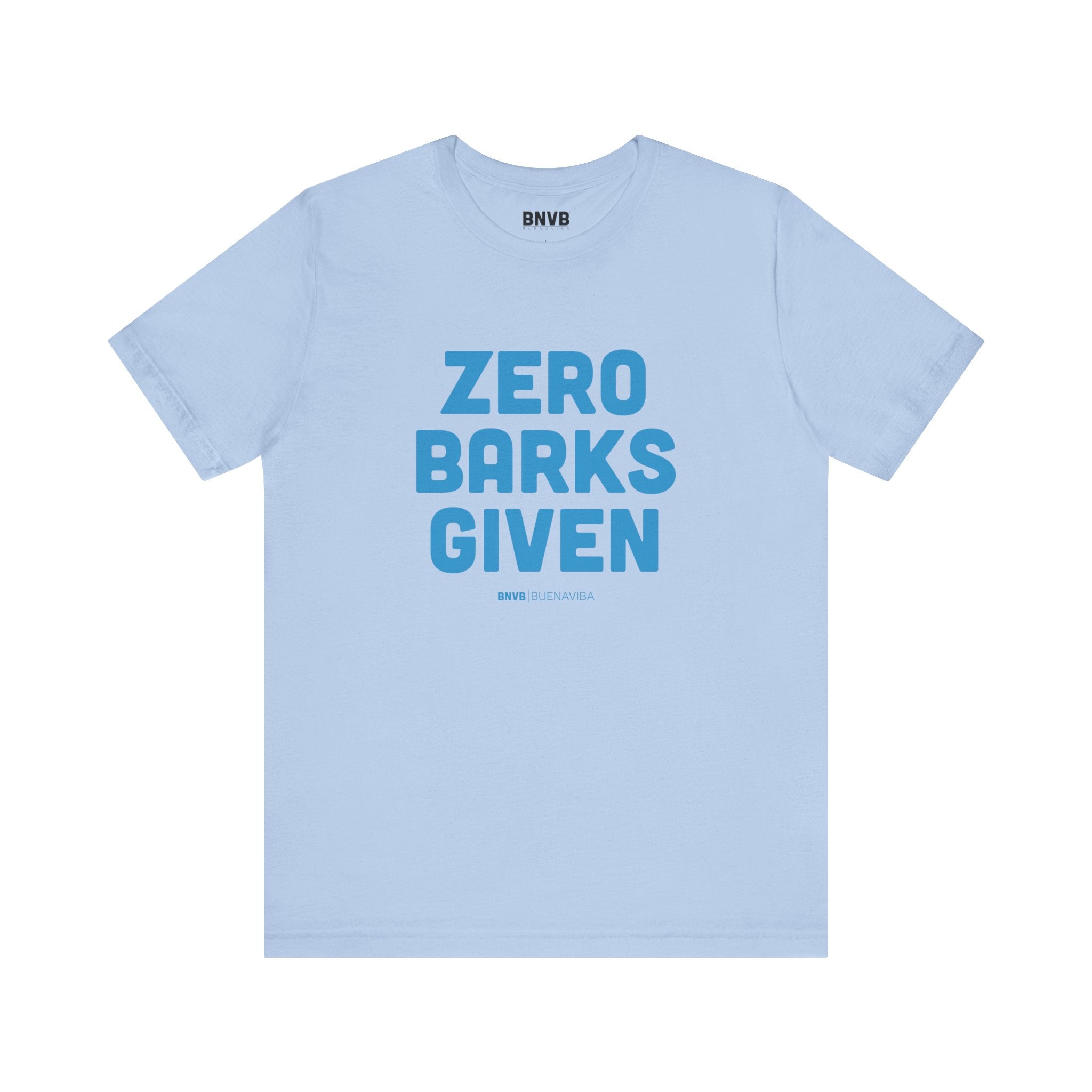 Zero Barks Given Tee | No Worries Dog Lover T-Shirt